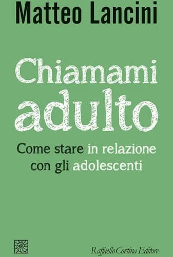Copertina di Chiamami adulto. Come stare in relazione con gli adolescenti